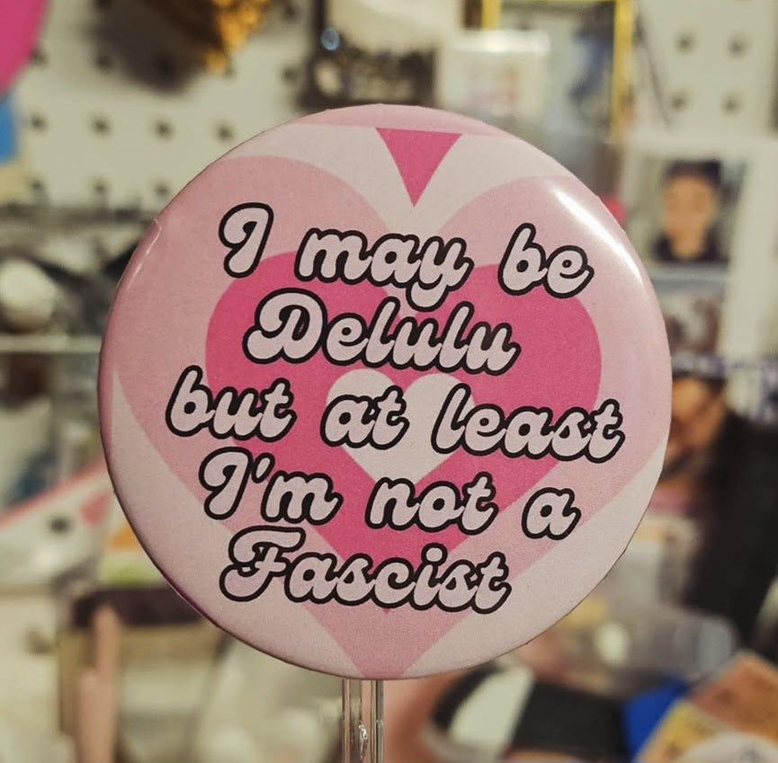 Delulu but never fascist pin